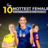 Top 10 Hottest Female Footballers in the World .