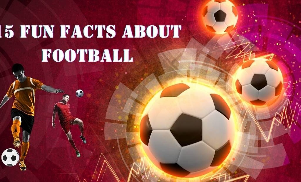 15 Fun Facts About Football