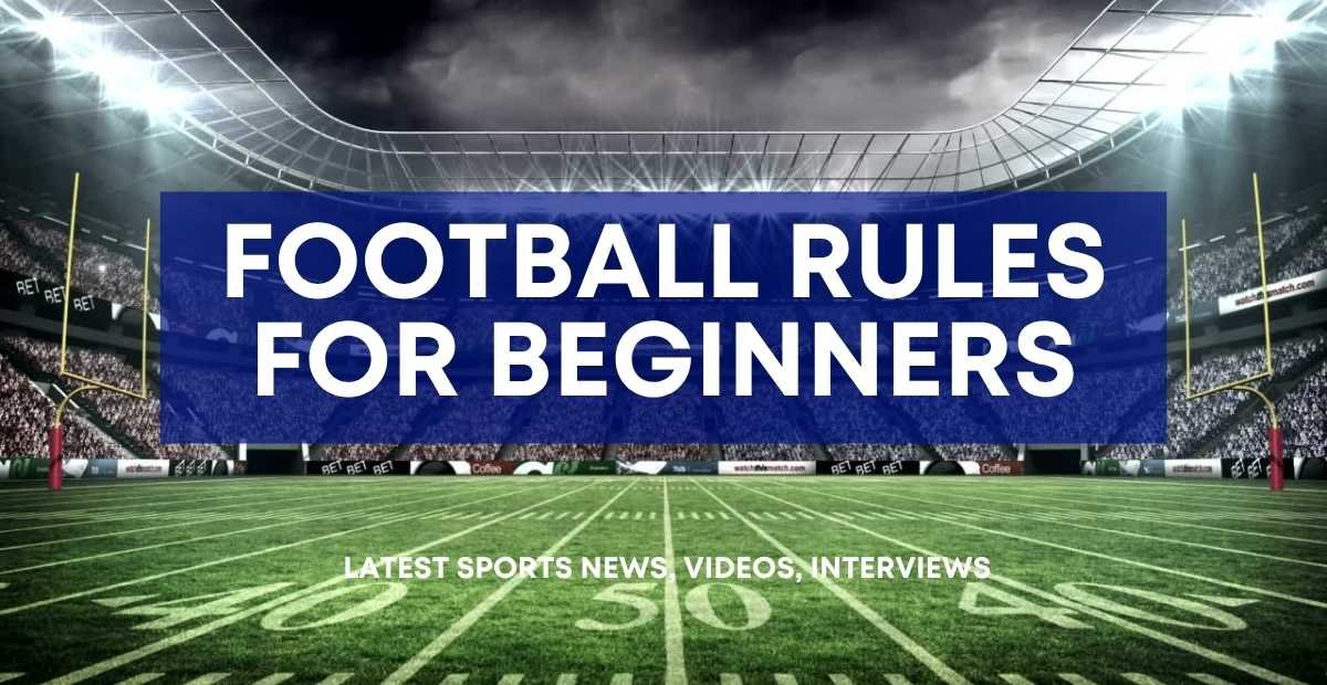 Football Rules for Beginners: Easy Guide to Start