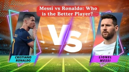Messi vs Ronaldo Who is the Better Player