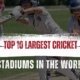 Top 10 Largest Cricket Stadiums in the World