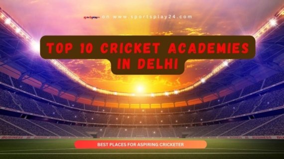Top 10 Cricket Academies in Delhi