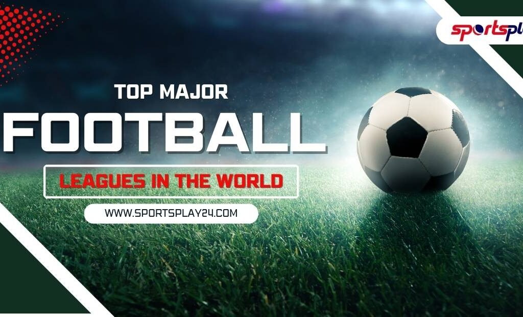 Major Football Leagues in the World