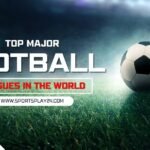 Major Football Leagues in the World