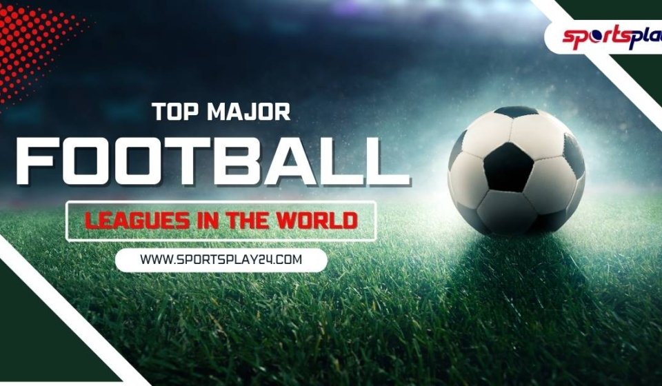 Major Football Leagues in the World