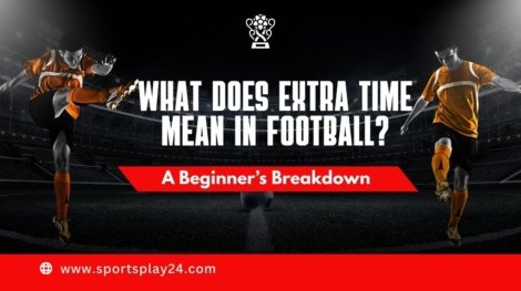 What Does Extra Time Mean in Football