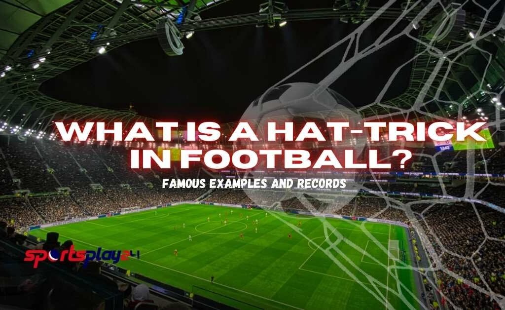 What Is a Hat-Trick in Football