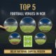 Football Venues in NCR