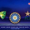 Richest Cricket Boards and Their Net Worth