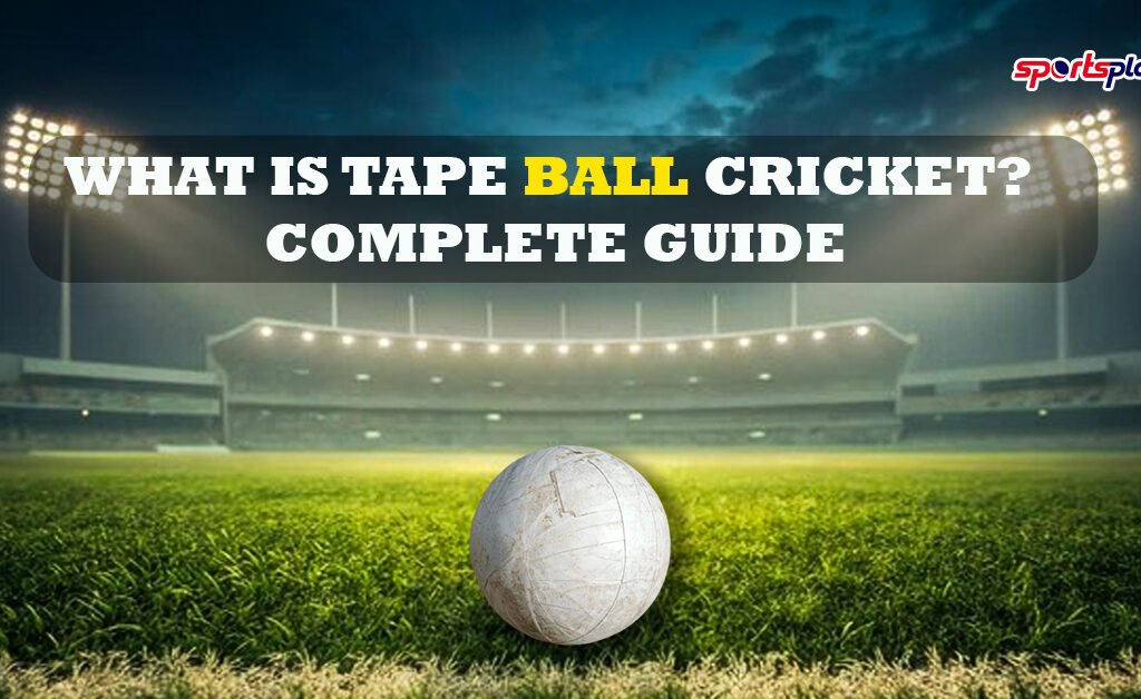What Is Tape Ball Cricket