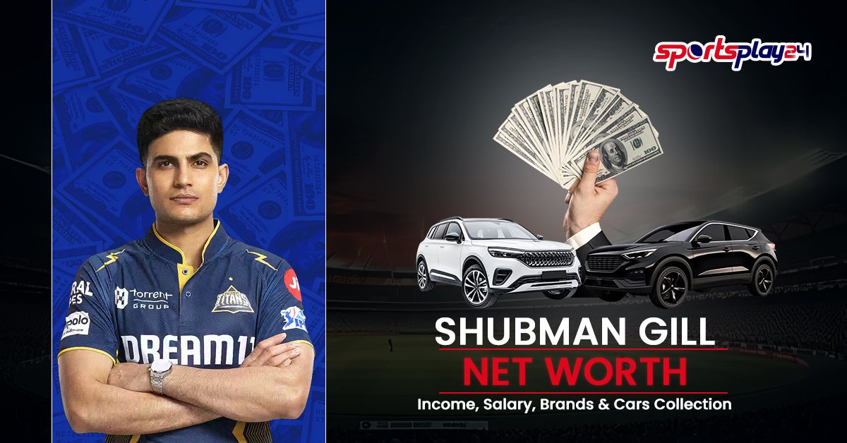 Shubman Gill Net Worth