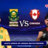 south africa vs canada match preview