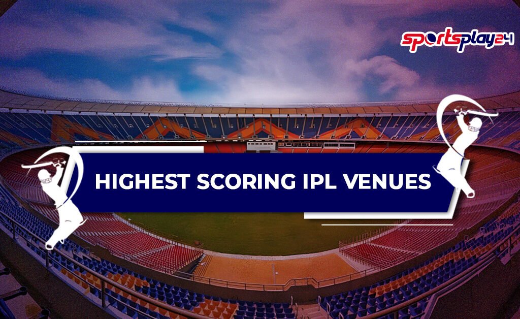 Highest scoring IPL grounds featuring cricket stadium known for high run matches and batting-friendly pitches in IPL history.