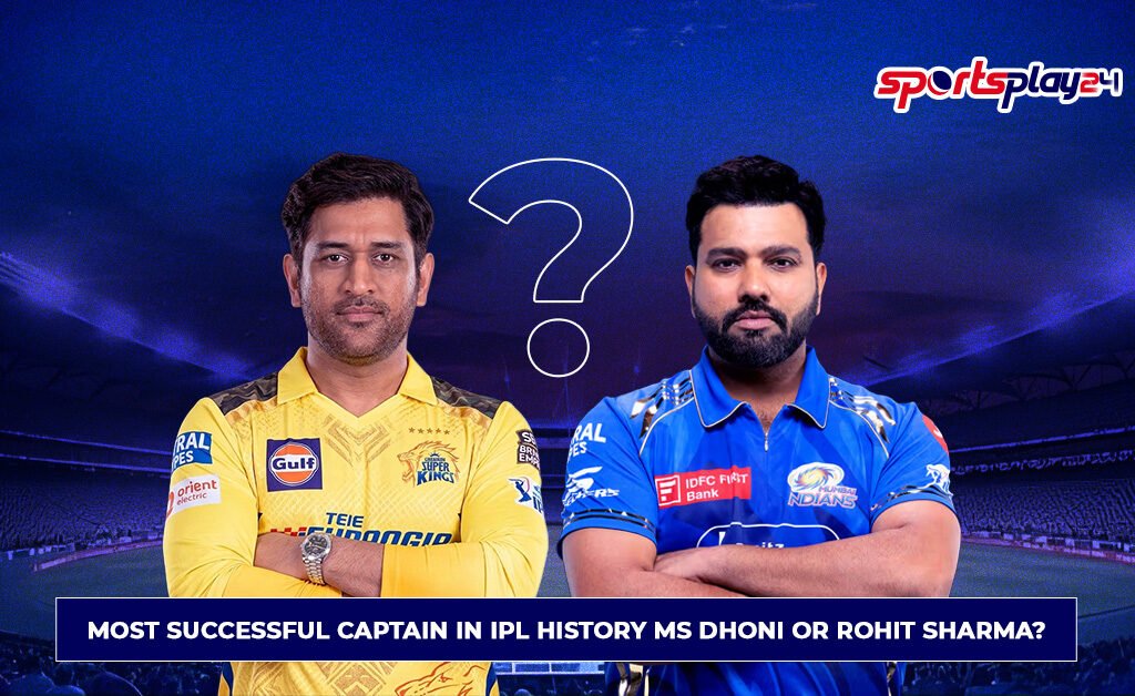 Most Successful Captain in IPL History – MS Dhoni or Rohit Sharma