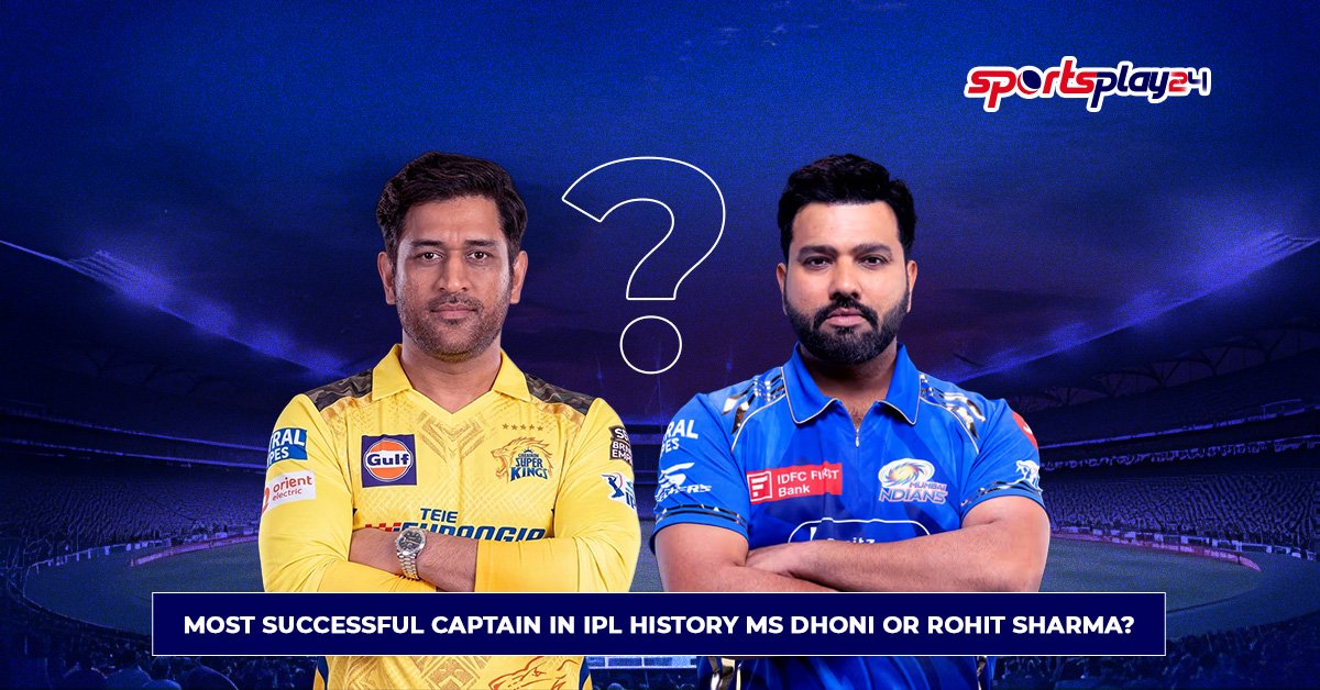 Most Successful Captain in IPL History – MS Dhoni or Rohit Sharma