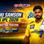 Sanju Samson CSK IPL 2026 Role - Batting Position