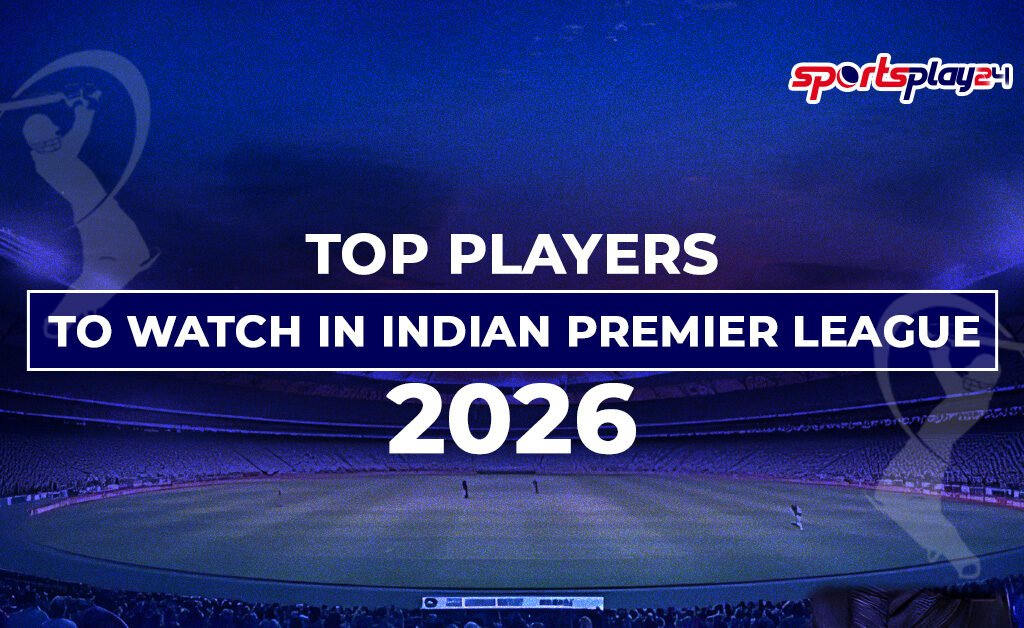 Players to Watch in Indian Premier League 2026