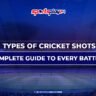 Types of Cricket Shots Complete Guide to Every Batting Stroke with Names