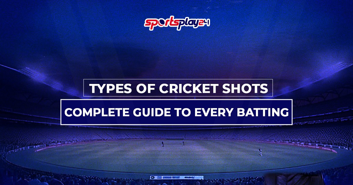 Types of Cricket Shots Complete Guide to Every Batting Stroke with Names